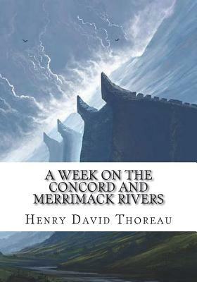 A Week on the Concord and Merrimack Rivers by Henry David Thoreau