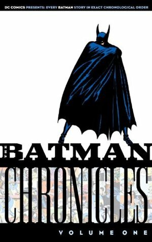 The Batman Chronicles, Vol. 1 by Bill Finger, Jerry Robinson, Gardner F. Fox, Bob Kane, Sheldon Moldoff