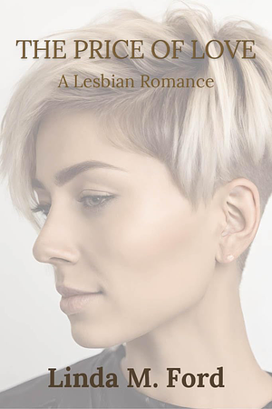 The Price of Love: A Lesbian Romance  by Linda M. Ford