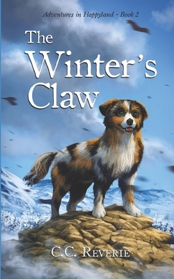 The Winter's Claw: Adventures in Happyland book #2 by C. C. Reverie