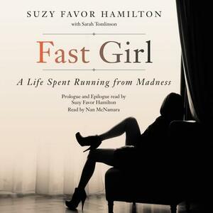 Fast Girl: A Life Spent Running from Madness by Sarah Tomlinson