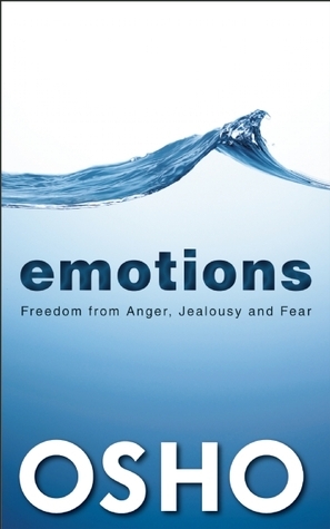 Emotions: Freedom from Anger, Jealousy and Fear by Osho
