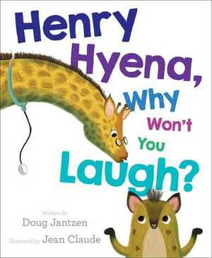 Henry Hyena, Why Won't You Laugh? by Jean Claude, Douglas Jantzen