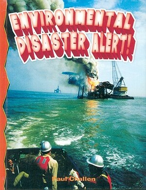 Environmental Disaster Alert by Paul C. Challen