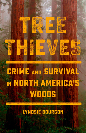 Tree Thieves by Lyndsie Bourgon