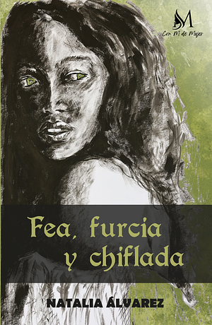 Fea, furcia y chiflada by Natalia Álvarez