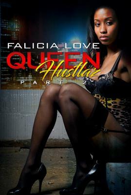 Queen Hustlaz Part 2 by Falicia Love