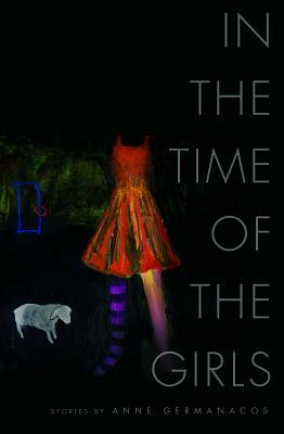 In the Time of the Girls by Anne Germanacos