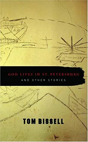 God Lives in St. Petersburg and Other Stories by Tom Bissell
