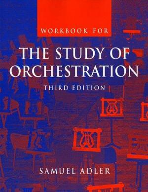 Workbook: For the Study of Orchestration by Samuel Adler