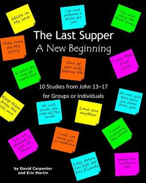 The Last Supper - A New Beginning by Eric Martin, David Carpenter