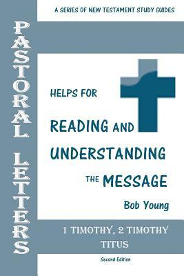 Pastoral Letters: 1 Timothy, 2 Timothy, Titus by Bob Young