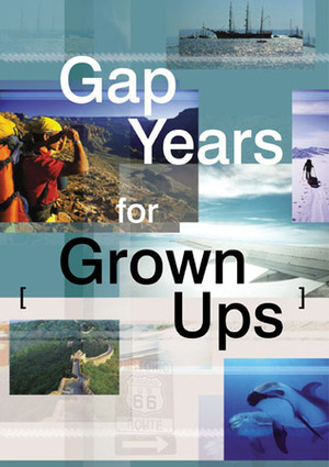 Gap Years for Grown Ups by Susan Griffith