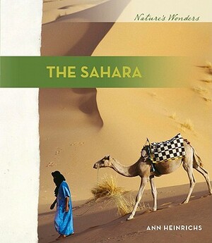 The Sahara the Sahara by Ann Heinrichs