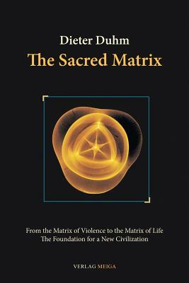 The Sacred Matrix by Dieter Duhm