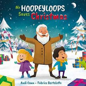 Mr. Hoopeyloops Saves Christmas by Andi Cann