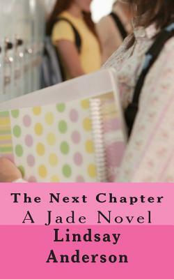 The Next Chapter: A Jade Novel by Lindsay Anderson