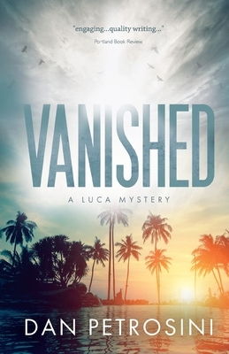 Vanished: A Luca Mystery Book 2 by Dan Petrosini