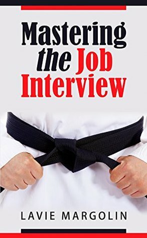 Mastering the Job Interview by Lavie Margolin