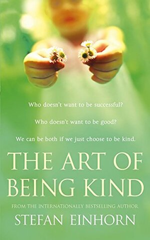 The Art Of Being Kind by Stefan Einhorn
