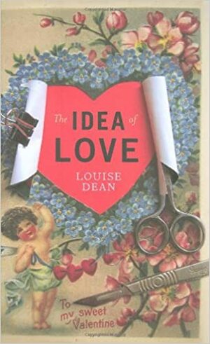 The Idea Of Love by Louise Dean