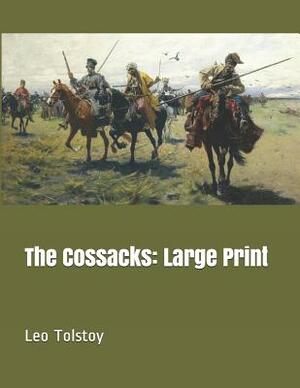 The Cossacks: Large Print by Leo Tolstoy