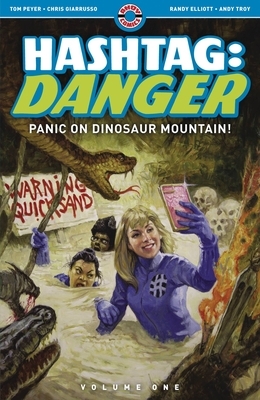 Hashtag: Danger: Volume One: Panic on Dinosaur Mountain! by Andy Troy, Randy Elliott, Tom Peyer, Chris Giarrusso