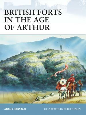 British Forts in the Age of Arthur by Angus Konstam