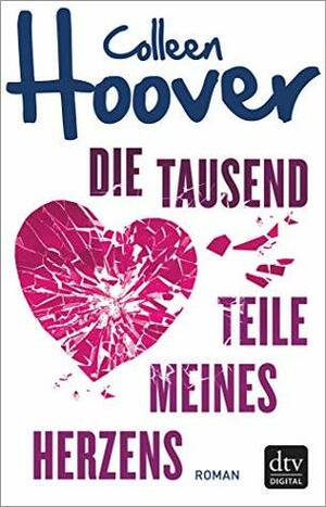 Die tausend Teile meines Herzens by Colleen Hoover