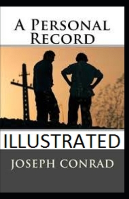 A Personal Record Illustrated by Joseph Conrad