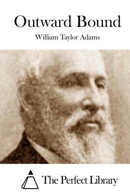 Outward Bound by William Taylor Adams