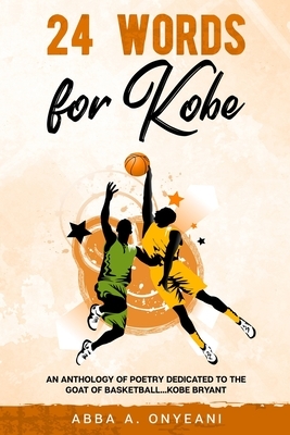 24 words for Kobe by Abba A. Onyeani