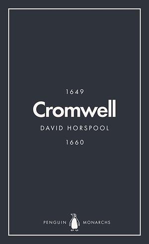 Oliver Cromwell (Penguin Monarchs): England's Protector by David Horspool