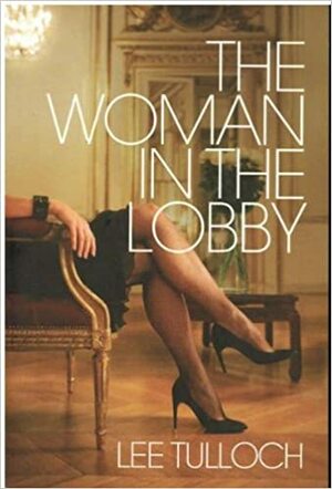 The Woman in the Lobby by Lee Tulloch