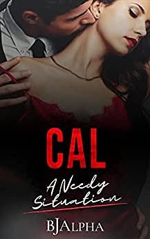 Cal: A Needy Situation by BJ Alpha