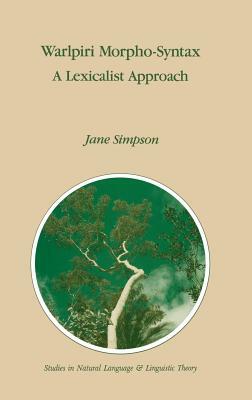 Warlpiri Morpho-Syntax: A Lexicalist Approach by J. Simpson