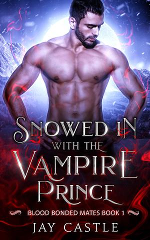 Snowed in with the Vampire Prince by Jay Castle