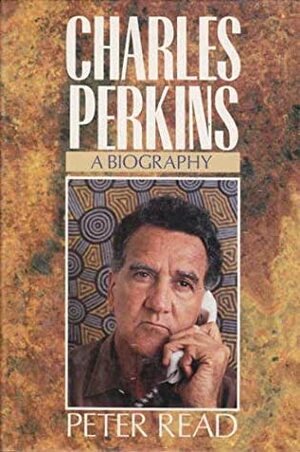 Charles Perkins: A Biography by Peter Read