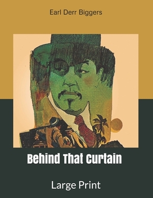 Behind That Curtain: Large Print by Earl Derr Biggers