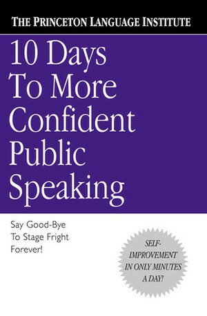 10 Days to More Confident Public Speaking by Lenny Laskowski, The Princeton Language Institute