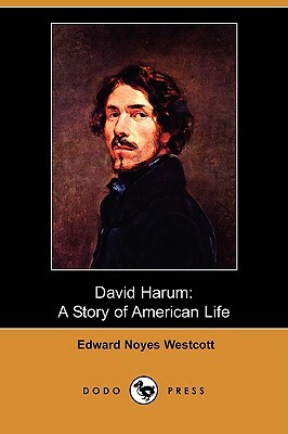 David Harum: A Story of American Life (Dodo Press) by Edward Noyes Westcott