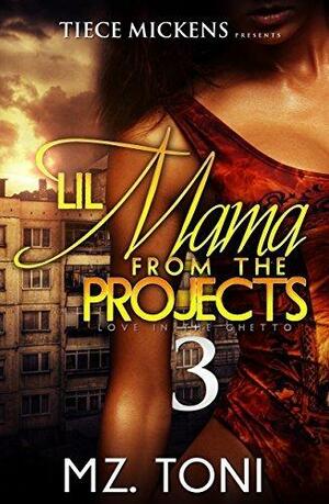 Lil Mama From The Projects 3 by Mz. Toni, Mz. Toni