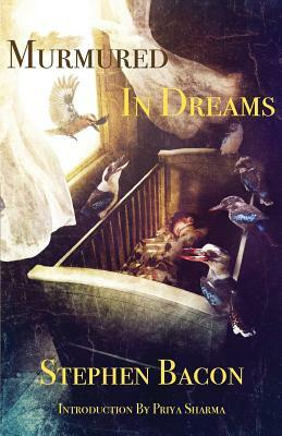 Murmured In Dreams by Stephen Bacon