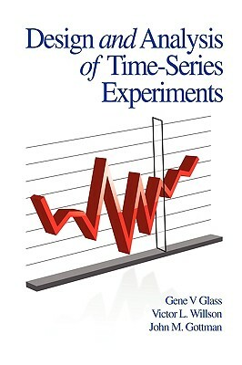 Design and Analysis of Time-Series Experiments by Gene V. Glass, Victor L. Willson, John Gottman