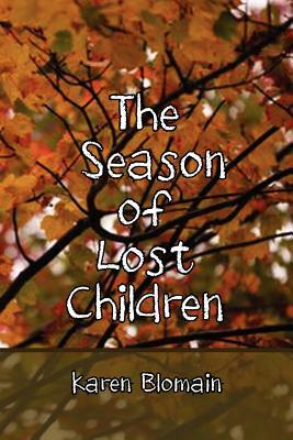The Season of Lost Children by Karen Blomain