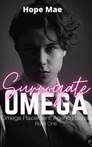 Surrogate Omega: A M/M paranormal romance Mpreg. : Omega Placement Agency Book 1 by Hope Mae