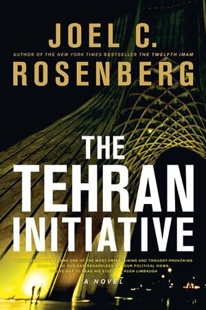 The Tehran Initiative by Joel C. Rosenberg