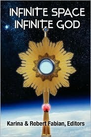 Infinite Space, Infinite God by Robert A. Fabian, Karina Lumbert Fabian