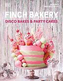 Finch Bakery Disco Bakes and Party Cakes by Rachel Finch (Baker), Lauren Finch