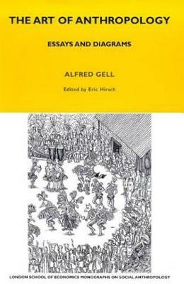 The Art of Anthropology by Alfred Gell